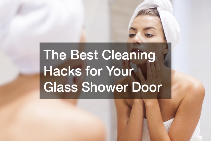 The Best Cleaning Hacks for Your Glass Shower Door