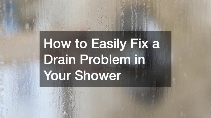 How to Easily Fix a Drain Problem in Your Shower