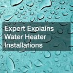 Expert Explains Water Heater Installations