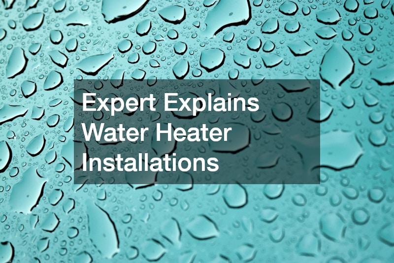 Expert Explains Water Heater Installations