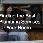 Finding the Best Plumbing Services for Your Home