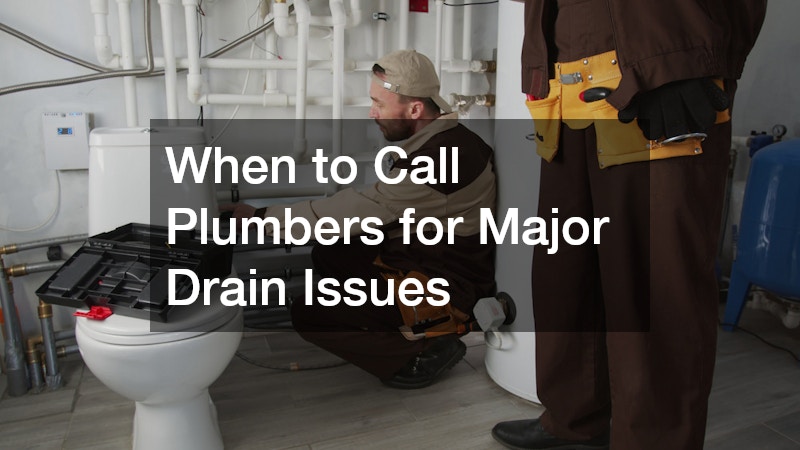 When to Call Plumbers for Major Drain Issues