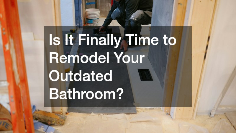 Is It Finally Time to Remodel Your Outdated Bathroom?
